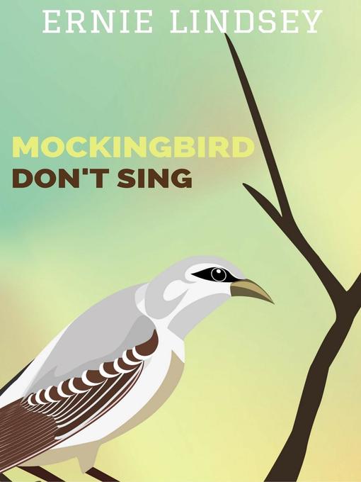 Title details for Mockingbird Don't Sing by Ernie Lindsey - Available